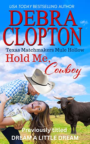 Read HOLD ME, COWBOY : Sweet Clean Wholesome Christian romance (Texas Matchmakers Book 4), written by Debra Clopton