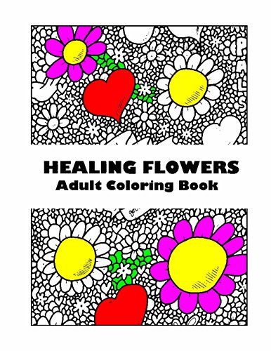 Read Adult Coloring Book: Healing Flowers : Stress Relieving Patterns, written by E S Carruthers Read Adult Coloring Book: Healing Flowers : Stress Relieving Patterns, written by E S Carruthers