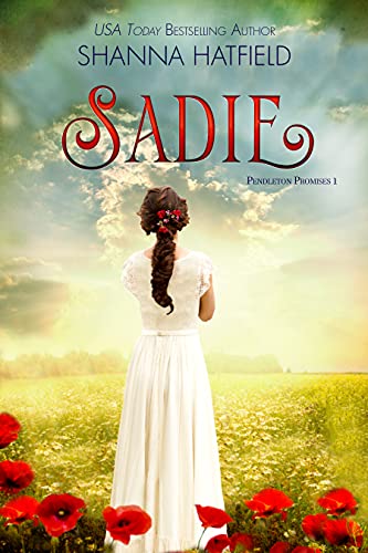 Read Sadie: Sweet Historical Romance (Pendleton Promises Book 1), written by Shanna Hatfield Read Sadie: Sweet Historical Romance (Pendleton Promises Book 1), written by Shanna Hatfield