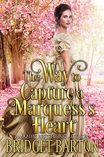 Read The Way to Capture a Marquess's Heart: A Historical Regency Romance Book (Noble Gentlemen of the Ton), written by Bridget Barton Read The Way to Capture a Marquess's Heart: A Historical Regency Romance Book (Noble Gentlemen of the Ton), written by Bridget Barton