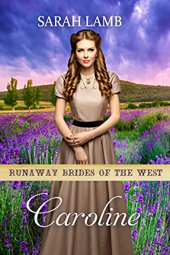 Read Caroline: Runaway Brides Of The West - Book 6, written by Sarah Lamb Read Caroline: Runaway Brides Of The West - Book 6, written by Sarah Lamb