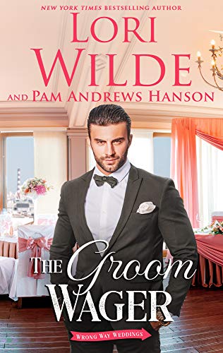 Read The Groom Wager (Wrong Way Weddings Book 1), written by Lori Wilde; Pam Andrews Hanson Read The Groom Wager (Wrong Way Weddings Book 1), written by Lori Wilde; Pam Andrews Hanson