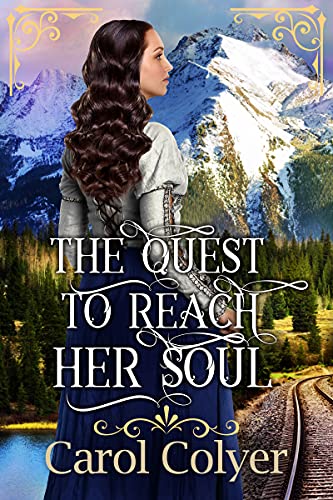 Read The Quest to Reach Her Soul: A Historical Western Romance Book (Where the West Meets the Heart), written by Carol Colyer Read The Quest to Reach Her Soul: A Historical Western Romance Book (Where the West Meets the Heart), written by Carol Colyer