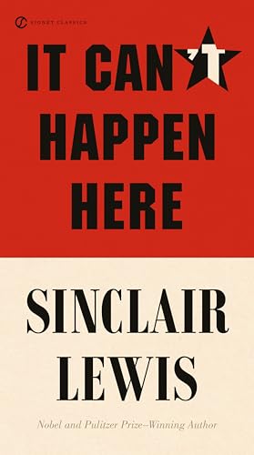 Read It Can't Happen Here (Signet Classics), written by Sinclair Lewis Read It Can't Happen Here (Signet Classics), written by Sinclair Lewis