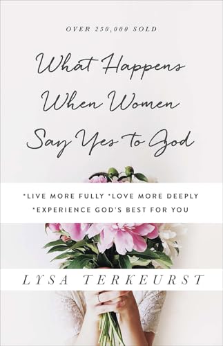 Read What Happens When Women Say Yes to God: *Live More Fully *Love More Deeply *Experience God's Best for You, written by Lysa TerKeurst Read What Happens When Women Say Yes to God: *Live More Fully *Love More Deeply *Experience God's Best for You, written by Lysa TerKeurst