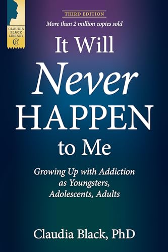 Read It Will Never Happen to Me: Growing Up with Addiction as Youngsters, Adolescents, and Adults, written by Claudia Black PhD Read It Will Never Happen to Me: Growing Up with Addiction as Youngsters, Adolescents, and Adults, written by Claudia Black PhD