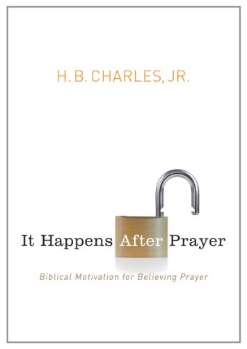 Read It Happens After Prayer: Biblical Motivation for Believing Prayer, written by H.B. Charles Jr. Read It Happens After Prayer: Biblical Motivation for Believing Prayer, written by H.B. Charles Jr.