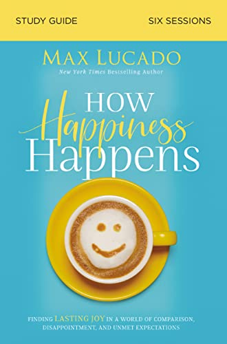 Read How Happiness Happens Study Guide: Finding Lasting Joy in a World of Comparison, Disappointment, and Unmet Expectations, written by Max Lucado Read How Happiness Happens Study Guide: Finding Lasting Joy in a World of Comparison, Disappointment, and Unmet Expectations, written by Max Lucado