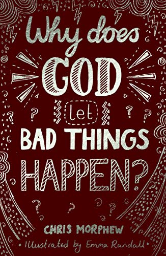 Read Why Does God Let Bad Things Happen?: (Apologetics for Christian Kids and tweens: why does God allow suffering?), written by Chris Morphew Read Why Does God Let Bad Things Happen?: (Apologetics for Christian Kids and tweens: why does God allow suffering?), written by Chris Morphew