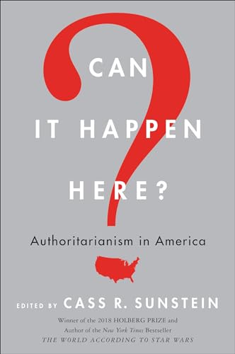 Read Can It Happen Here?: Authoritarianism in America, written by Cass R. Sunstein