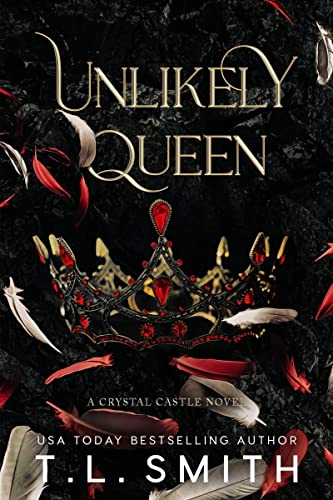 Read Unlikely Queen (Crystal Castle Book 1), written by T.L. Smith Read Unlikely Queen (Crystal Castle Book 1), written by T.L. Smith