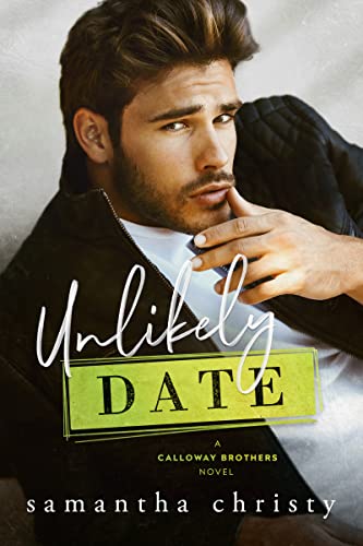 Read Unlikely Date: A Small Town, Grumpy Hero Romance (The Brothers of Calloway Creek: The Calloways), written by Samantha Christy
