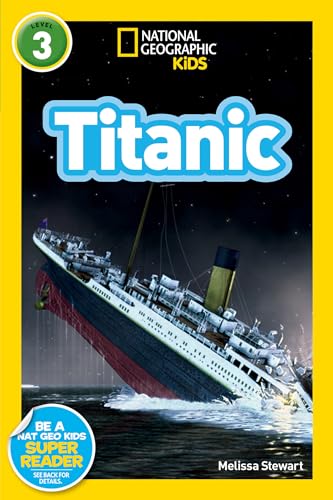 Read Titanic (National Geographic Kids Readers, Level 3), written by Melissa Stewart Read Titanic (National Geographic Kids Readers, Level 3), written by Melissa Stewart