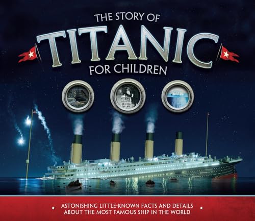 Read The Story of Titanic for Children: Astonishing Little-Known Facts and Details About the Most Famous Ship in the World, written by Joe Fullman Read The Story of Titanic for Children: Astonishing Little-Known Facts and Details About the Most Famous Ship in the World, written by Joe Fullman