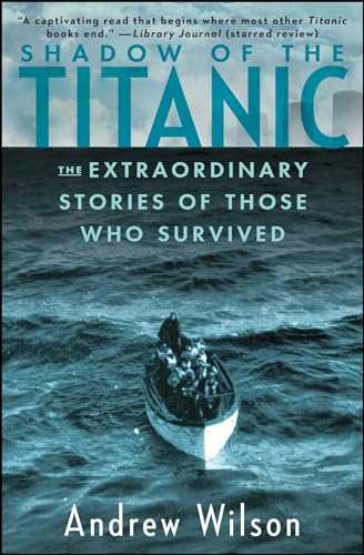 Read Shadow of the Titanic: The Extraordinary Stories of Those Who Survived, written by Andrew Wilson Read Shadow of the Titanic: The Extraordinary Stories of Those Who Survived, written by Andrew Wilson