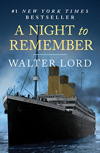 Read A Night to Remember: The Sinking of the Titanic (The Titanic Chronicles), written by Walter Lord Read A Night to Remember: The Sinking of the Titanic (The Titanic Chronicles), written by Walter Lord