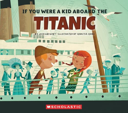 Read If You Were a Kid Aboard the Titanic (If You Were a Kid), written by Josh Gregory Read If You Were a Kid Aboard the Titanic (If You Were a Kid), written by Josh Gregory