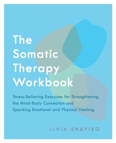 Read The Somatic Therapy Workbook: Stress-Relieving Exercises for Strengthening the Mind-Body Connection and Sparking Emotional and Physical Healing, written by Livia Shapiro Read The Somatic Therapy Workbook: Stress-Relieving Exercises for Strengthening the Mind-Body Connection and Sparking Emotional and Physical Healing, written by Livia Shapiro