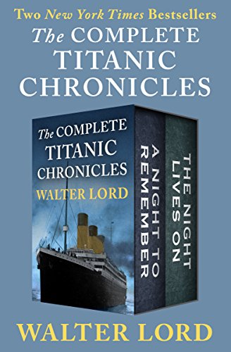 Read The Complete Titanic Chronicles: A Night to Remember and The Night Lives On (The Titanic Chronicles), written by Walter Lord Read The Complete Titanic Chronicles: A Night to Remember and The Night Lives On (The Titanic Chronicles), written by Walter Lord