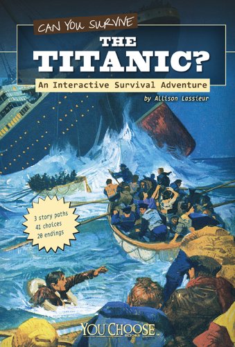 Read Can You Survive the Titanic? (You Choose: Survival), written by Allison Lassieur Read Can You Survive the Titanic? (You Choose: Survival), written by Allison Lassieur