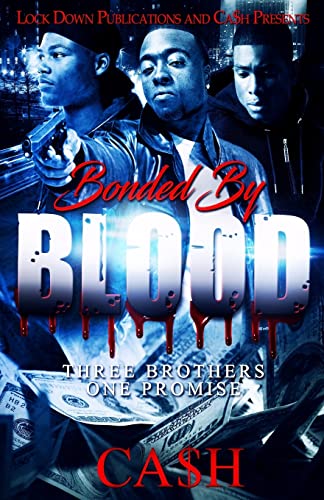 Read Bonded by Blood: Three Brothers, One Promise, written by Ca$h Read Bonded by Blood: Three Brothers, One Promise, written by Ca$h