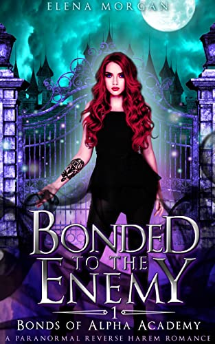Read Bonded to the Enemy: A Paranormal Reverse Harem Romance (Bonds of Alpha Academy Book 1), written by Elena Morgan Read Bonded to the Enemy: A Paranormal Reverse Harem Romance (Bonds of Alpha Academy Book 1), written by Elena Morgan