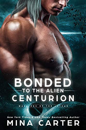 Read Bonded To The Alien Centurion (Warriors of the Lathar Book 6), written by Mina Carter Read Bonded To The Alien Centurion (Warriors of the Lathar Book 6), written by Mina Carter