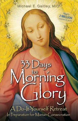 Read 33 Days to Morning Glory: A Do-It-Yourself Retreat In Preparation for Marian Consecration, written by Fr Michael E Gaitley Read 33 Days to Morning Glory: A Do-It-Yourself Retreat In Preparation for Marian Consecration, written by Fr Michael E Gaitley
