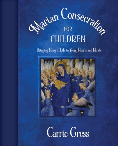 Read Marian Consecration for Children, written by Carrie Gress PhD Read Marian Consecration for Children, written by Carrie Gress PhD