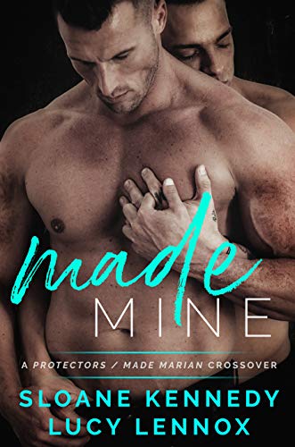 Read Made Mine: A Protectors / Made Marian Crossover, written by Sloane Kennedy; Lucy Lennox Read Made Mine: A Protectors / Made Marian Crossover, written by Sloane Kennedy; Lucy Lennox