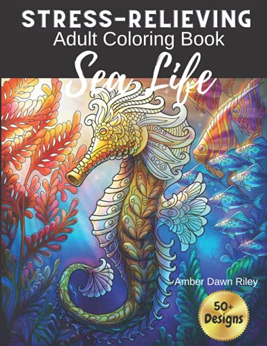 Read Stress-Relieving Adult Coloring Book: Sea Life, written by Amber Dawn Riley