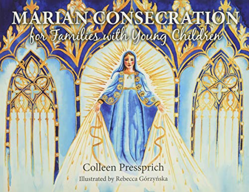 Read Marian Consecration for Families with Young Children, written by Colleen Pressprich Read Marian Consecration for Families with Young Children, written by Colleen Pressprich