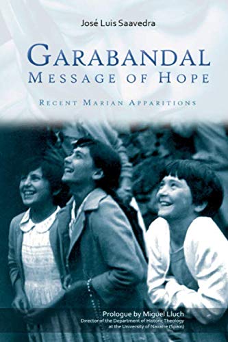 Read Garabandal Message of Hope: Recent Marian Apparitions, written by Jose Luis Saavedra