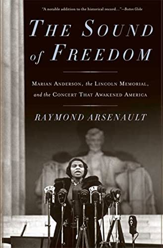 Read The Sound of Freedom: Marian Anderson, the Lincoln Memorial, and the Concert That Awakened America, written by Raymond Arsenault Read The Sound of Freedom: Marian Anderson, the Lincoln Memorial, and the Concert That Awakened America, written by Raymond Arsenault