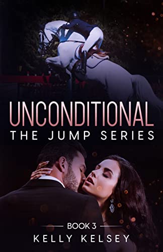 Read Unconditional (The Jump Series Book 3), written by Kelly Kelsey Read Unconditional (The Jump Series Book 3), written by Kelly Kelsey