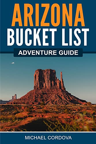 Read Arizona Bucket List Adventure Guide: Explore 100 Offbeat Destinations You Must Visit!, written by Michael Cordova Read Arizona Bucket List Adventure Guide: Explore 100 Offbeat Destinations You Must Visit!, written by Michael Cordova