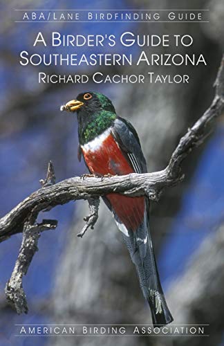 Read A Birder's Guide to Southeastern Arizona, written by Richard Cachor Taylor Read A Birder's Guide to Southeastern Arizona, written by Richard Cachor Taylor