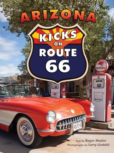 Read Arizona Kicks on Route 66, written by Roger Naylor