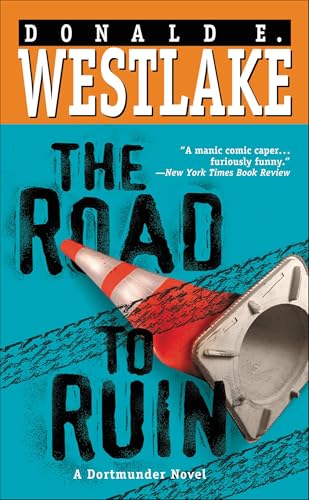 Read The Road to Ruin (The Dortmunder Novels Book 11), written by Donald E. Westlake Read The Road to Ruin (The Dortmunder Novels Book 11), written by Donald E. Westlake