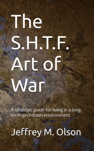 Read The S.H.T.F. Art of War, written by Jeffrey M. Olson Read The S.H.T.F. Art of War, written by Jeffrey M. Olson