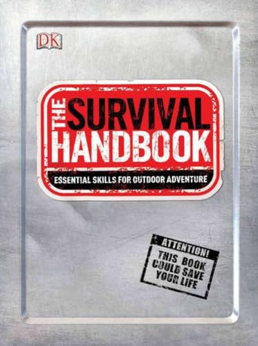 Read The Survival Handbook: Essential Skills for Outdoor Adventure, written by DK Publishing Read The Survival Handbook: Essential Skills for Outdoor Adventure, written by DK Publishing