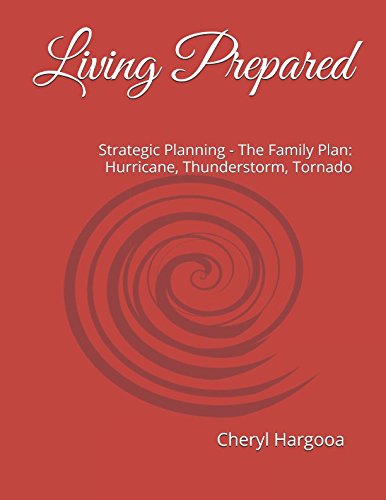 Read Living Prepared: The Family Plan: Hurricane, Thunderstorm, Tornado, written by Cheryl Hargooa Read Living Prepared: The Family Plan: Hurricane, Thunderstorm, Tornado, written by Cheryl Hargooa