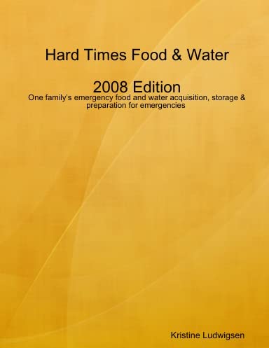 Read Hard Times Food & Water 2008 Edition, written by Kristine Ludwigsen Read Hard Times Food & Water 2008 Edition, written by Kristine Ludwigsen