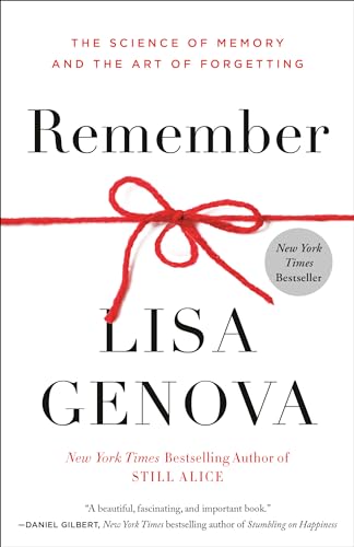 Read Remember: The Science of Memory and the Art of Forgetting, written by Lisa Genova Read Remember: The Science of Memory and the Art of Forgetting, written by Lisa Genova