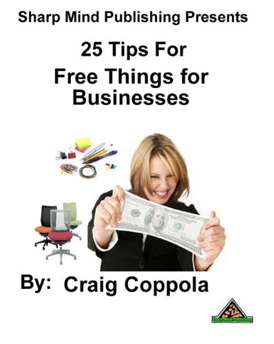Read 25 Tips for Free Things for Businesses, written by Craig Coppola Read 25 Tips for Free Things for Businesses, written by Craig Coppola