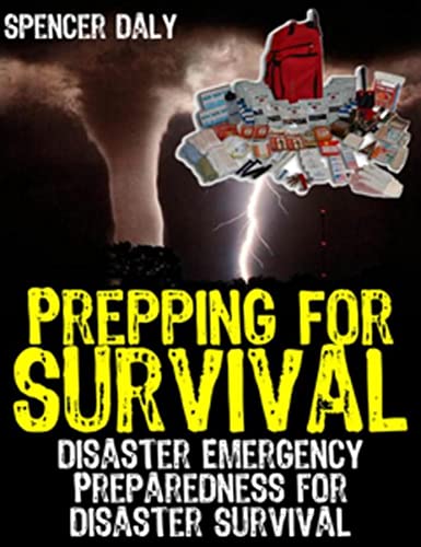Read Prepping for Survival: Disaster Emergency Preparedness for Disaster Survival, written by Spencer Daly Read Prepping for Survival: Disaster Emergency Preparedness for Disaster Survival, written by Spencer Daly