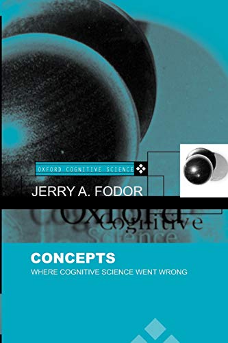 Read Concepts: Where Cognitive Science Went Wrong (Oxford Cognitive Science Series), written by Jerry A. Fodor Read Concepts: Where Cognitive Science Went Wrong (Oxford Cognitive Science Series), written by Jerry A. Fodor