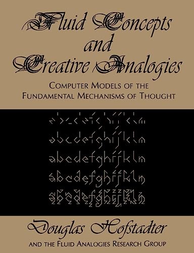 Read Fluid Concepts and Creative Analogies: Computer Models Of The Fundamental Mechanisms Of Thought, written by Douglas R Hofstadter Read Fluid Concepts and Creative Analogies: Computer Models Of The Fundamental Mechanisms Of Thought, written by Douglas R Hofstadter