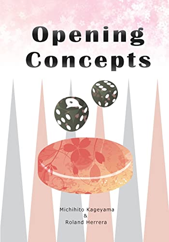 Read Opening Concepts (Backgammon Odyssey), written by Michihito Kageyama; Roland Herrera Read Opening Concepts (Backgammon Odyssey), written by Michihito Kageyama; Roland Herrera