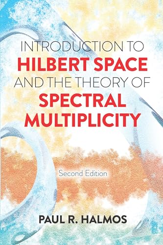 Read Introduction to Hilbert Space and the Theory of Spectral Multiplicity: Second Edition (Dover Books on Mathematics), written by Paul R. Halmos